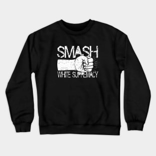 Smash White Supremacy Crewneck Sweatshirt